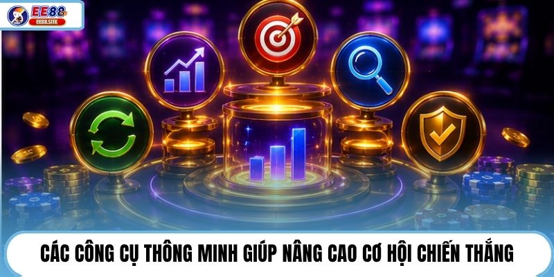 Các công cụ thông minh giúp nâng cao cơ hội chiến thắng