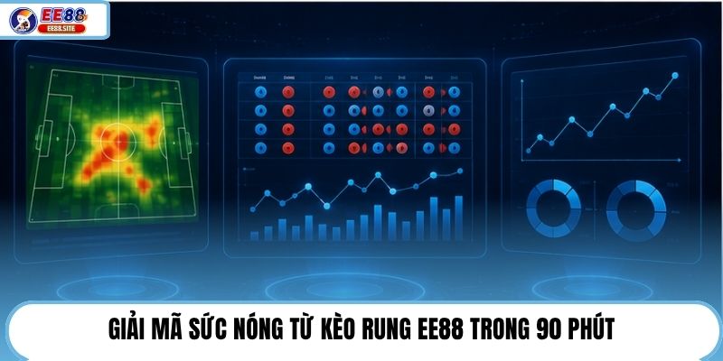 Giải mã sức nóng từ kèo rung EE88 trong 90 phút