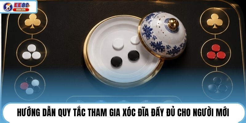 Hướng dẫn quy tắc tham gia xóc đĩa đầy đủ cho người mới