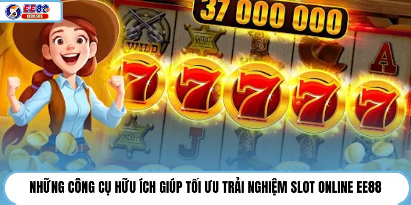 Những công cụ hữu ích giúp tối ưu trải nghiệm slot online EE88
