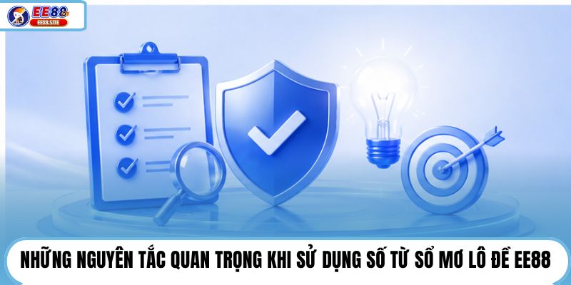 Những nguyên tắc quan trọng khi sử dụng số từ sổ mơ lô đề EE88
