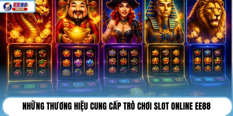 Những thương hiệu cung cấp trò chơi slot online EE88