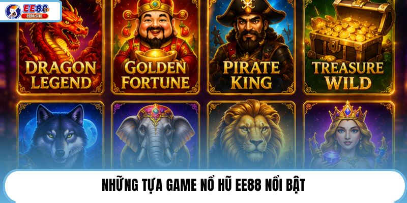 Những tựa game nổ hũ EE88 nổi bật