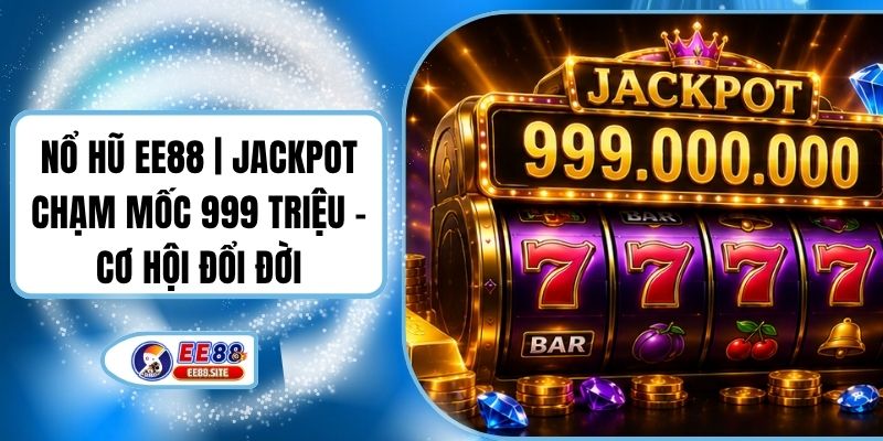 Mẹo Chơi Slot EE88 | Tăng Tỷ Lệ Thắng Đến 80% Dễ Áp Dụng