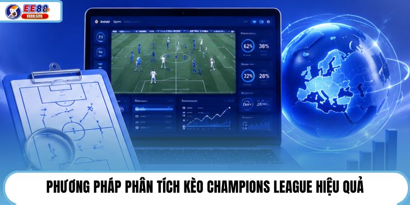 Phương pháp phân tích kèo Champions League hiệu quả