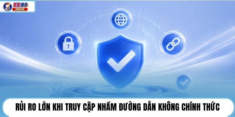 Rủi ro lớn khi truy cập nhầm đường dẫn không chính thức