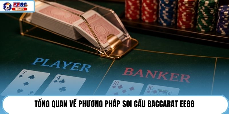 Tổng quan về phương pháp soi cầu Baccarat EE88